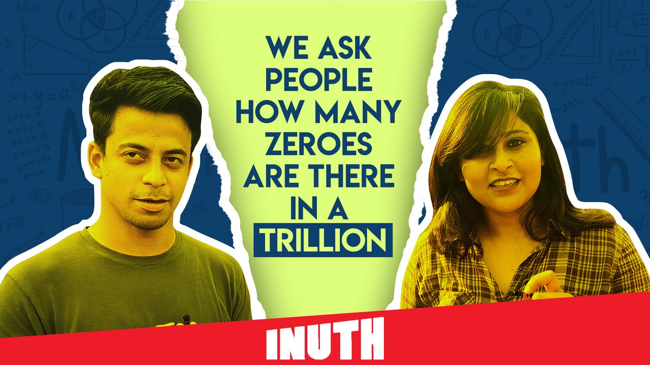 We Ask People How Many Zeroes Are There In A Trillion