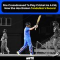 She Crossdressed To Play Cricket As A Kid, Now She Has Broken Tendulkar's Record