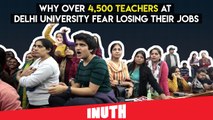 Why Over 4,500 Teachers At Delhi University Fear Losing Their Jobs