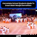 Karnataka School Students Made To Enact Babri Masjid Demolition