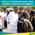 #Shame: TN Minister Asks Tribal Children To Remove His Slippers