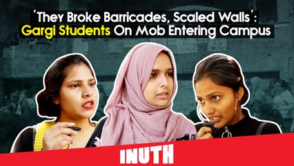 'They Broke Barricades, Scaled Walls': Gargi Students On Mob Entering Campus