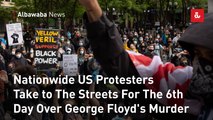 Nationwide US Protesters Take to The Streets For The 6th Day Over George Floyd's Murder