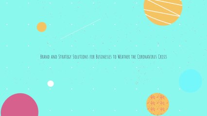 Brand and Strategy Solutions for Businesses to Weather the Coronavirus Crisis