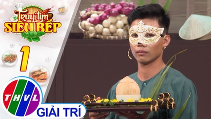 Truy tìm siêu bếp - Tập 1[1]: Gặp gỡ các siêu bếp