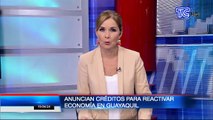 Anuncian créditos para reactivar la economía en Guayaquil