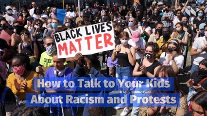 How to Talk to Your Kids About Racism and Protests