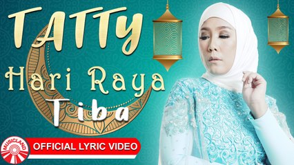 Tatty - Hari Raya Tiba [Official Lyric Video HD]