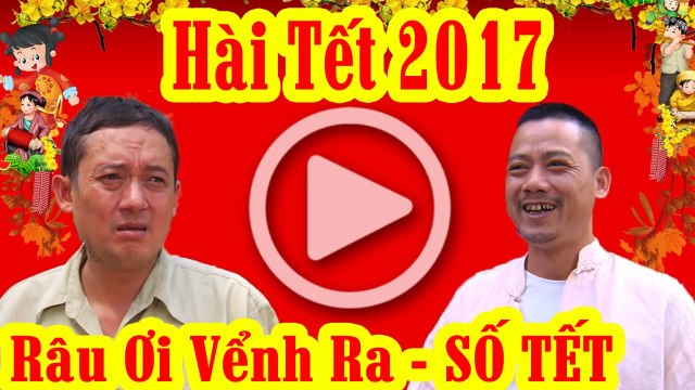 Hài Tết 2017 Râu ơi Vểnh Ra - Tập 13 Phim Hài Tết Mới Hay Nhất 2017
