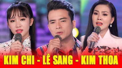 LÊ SANG v? KIM CHI v? KIM THOA - Tuyệt Đỉnh Song Ca Bolero Buồn Tê Tái