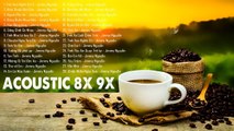JIMMY NGUYỄN - ACOUSTIC COFFEE Hay Nhất 2019  99 Bản Acoustic Bất Hủ Cho Thế hệ 8X 9X Đời Đầu