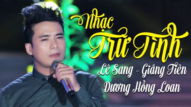Nhạc Trữ Tình Chọn Lọc Hay Ngây Ngất - Áo Mới Cà Mau Lê Sang, Dương Hồng Loan, Giáng Tiên