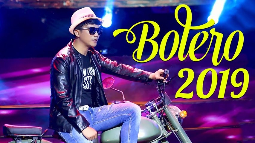 Bolero Mới Nhất 2019 - Lk Bolero Nhạc Trữ Tình Chọn Lọc Hay Nhất ĐẦU NĂM 2019