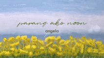 Angela - Parang Ako Noon - (Official Lyric)