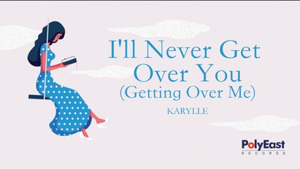 Karylle - I'll Never Get Over You (Getting Over Me) - (Official Lyric)
