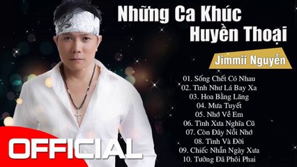 Jimmii Nguyễn Tuyển Chọn - Những Ca Khúc Làm Nên Tên Tuổi Của Jimmii Nguyễn