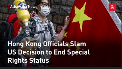 Hong Kong Officials Slam US Decision to End Special Rights Status