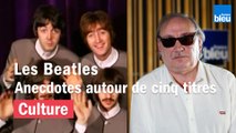 Les Beatles : cinq chansons, cinq anecdotes à connaître