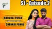 Madurai Payan vs Chennai Ponnu  - Episode 02  - Tamil Series - Circus Gun - Silly Monks