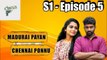 Madurai Payan vs Chennai Ponnu  - Episode 05  - Tamil Series - Circus Gun - Silly Monks