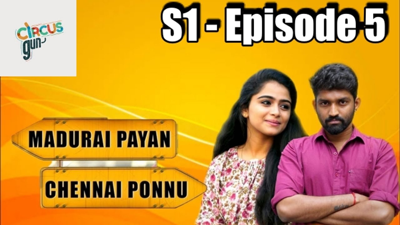 Madurai Payan vs Chennai Ponnu  - Episode 05  - Tamil Series - Circus Gun - Silly Monks