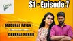 Madurai Payan vs Chennai Ponnu  - Episode 07  - Tamil Series - Circus Gun - Silly Monks