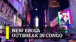 New Ebola Outbreak in Congo, Already Hit by Measles and Coronavirus