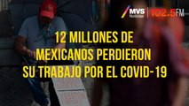 12 millones de mexicanos perdieron su trabajo por el COVID-19