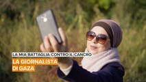 La mia battaglia contro il cancro: la giornalista di Gaza