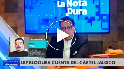 Cártel Jalisco genera hasta un billón de dólares al año: Mike Vigil, exjefe de Operaciones Internacionales de la DEA