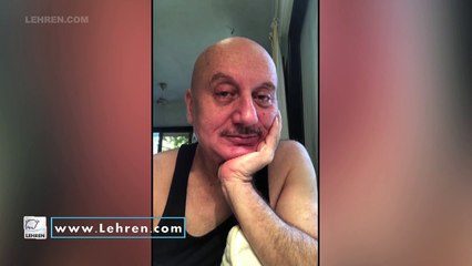 Lockdown 5.0 Anupam Kher's Inspiring Message On Lockdown Extension