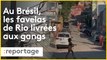 Coronavirus au Brésil : Les favelas de Rio abandonnées aux gangs