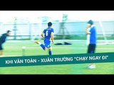 Khi Văn Toàn - Xuân Trường  cover 