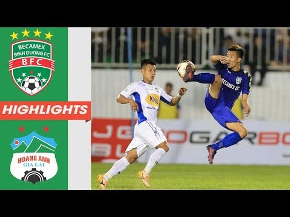 Nhìn lại trận đấu của HAGL và B. Bình Dương tại chặng cuối cùng V-League 2018  | HAGL Media