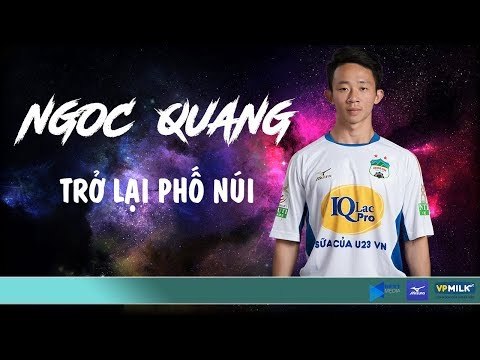 CHÍNH THỨC: CHÂU NGỌC QUANG TRỞ LẠI PHỐ NUI TRONG MÙA GIẢI 2019 | HAGL Media