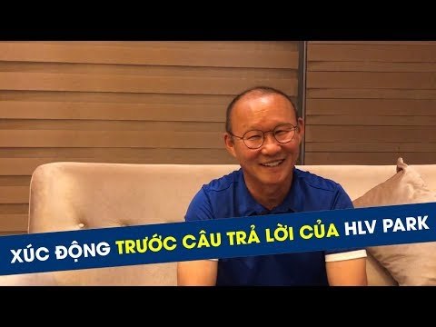 HLV Park: Nếu được chọn bất kỳ 1 đội bóng nào trên thế giới, tôi vẫn sẽ chọn Việt Nam | HAGL Media