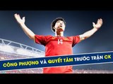 Công Phượng không ngán '8 vạn' khán giả, quyết tâm cống hiến tại Chung Kết AFF Cup 2018 | HAGL Media