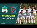HIGHLIGHTS| U19 HAGL giành chiến thắng 3 sao trong trận đầu ra quân tại vòng loại U19 Quốc Gia