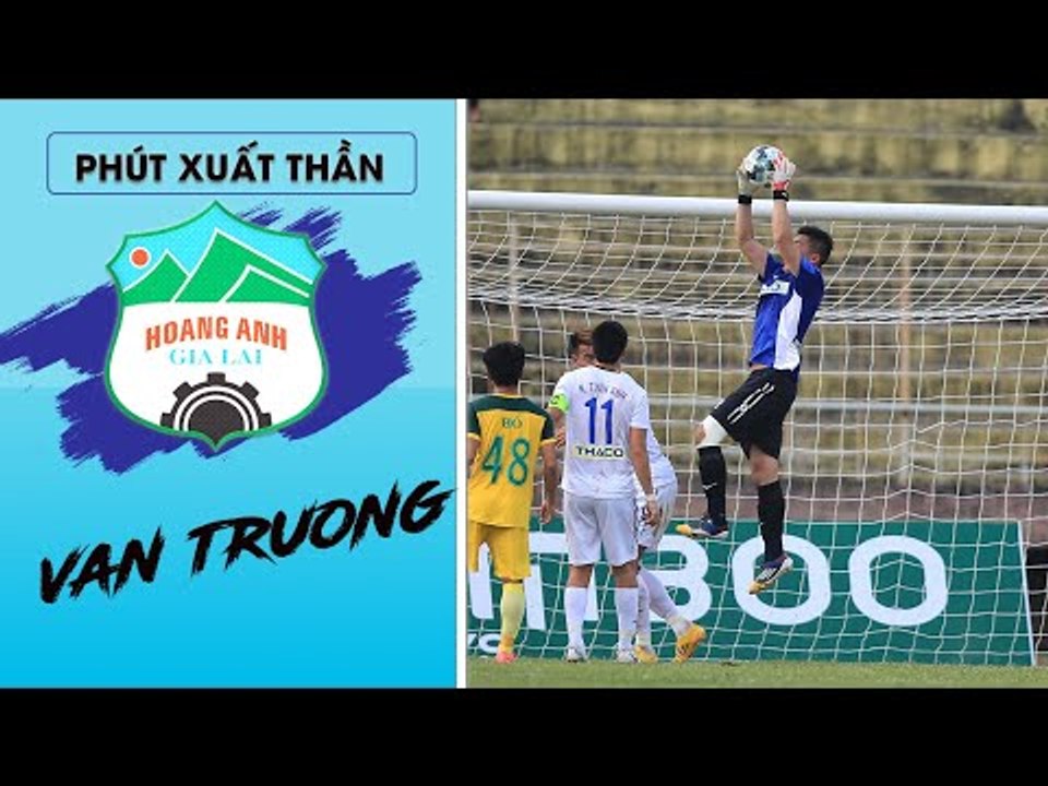 Lê Văn Trường và phong độ ổn định trong trận đấu đầu tiên của mùa giải 2019 | HAGL Media