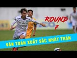 MOTM| 90 phút thi đấu nỗ lực của Văn Toàn trong trận hòa đáng tiếc gặp Thanh Hóa