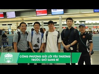 Trước giờ sang Bỉ, Công Phượng gửi lời yêu thương tới các fan ham mộ | HAGL Media