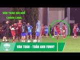 FUNNY | Văn Toàn, Hải Quế 