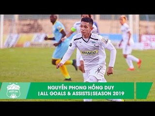 Nguyễn Phong Hồng Duy  | All Goals & Assists | Season 2019 | HAGL Media