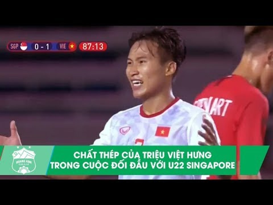 Triệu Việt Hưng vs U22 Singapore | "Chất thép" của U22 Việt Nam tại SEA Games 30 | HAGL Media