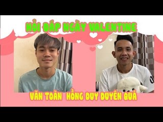 HỎI -ĐÁP: Văn Toàn & Hồng Duy tư vấn mùa Valentine ❤️: thả thính, mua quà cho bạn gái