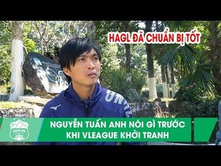 Nguyễn Tuấn Anh tự tin hướng tới V.League 2020: "Năm nay HAGL sẽ tốt hơn" | HAGL Media