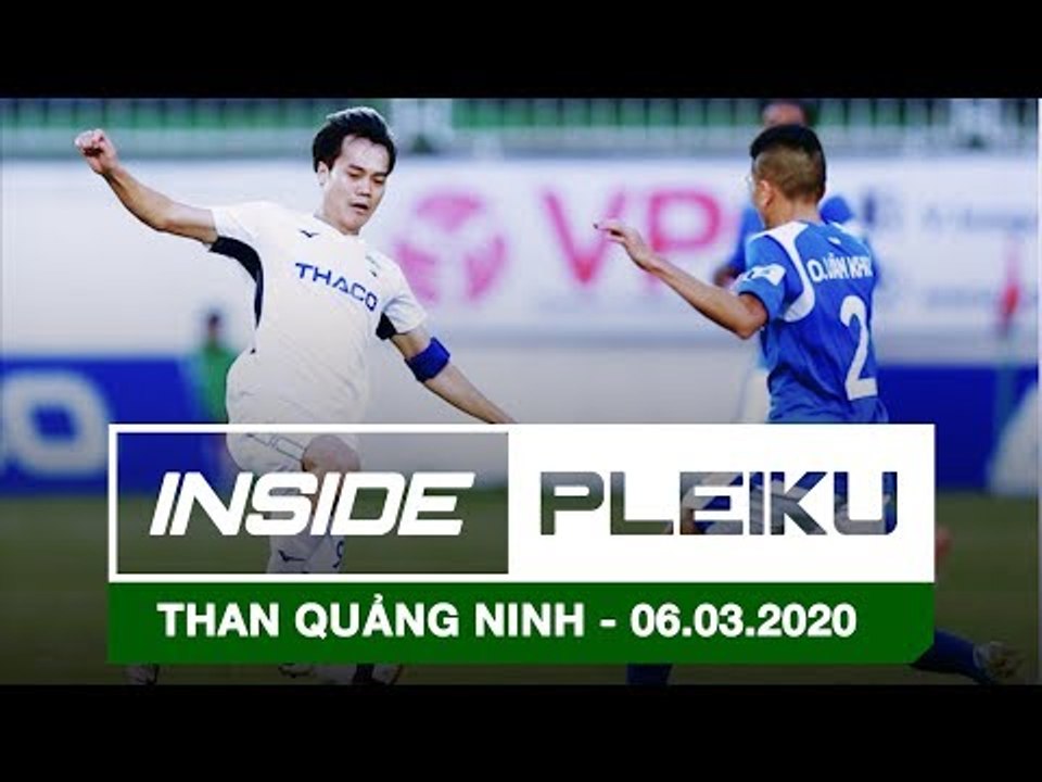Inside Pleiku: HAGL 1 - 0 Than Quảng Ninh | Những hình ảnh không có trên truyền hình