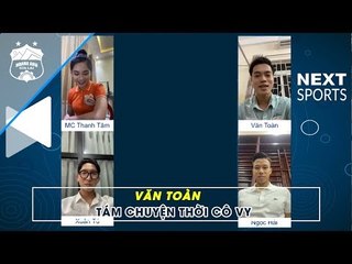 Văn Toàn "tám chuyện online" cùng Xuân Tú, Quế Ngọc Hải mùa Cô Vy | HAGL Media