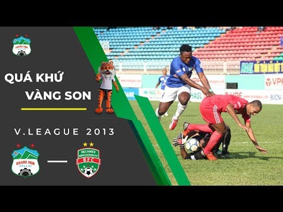 HAGL - Becamex Bình Dương | Phô diễn sức mạnh trước dải ngân hà | Một thời vàng son | HAGL Media
