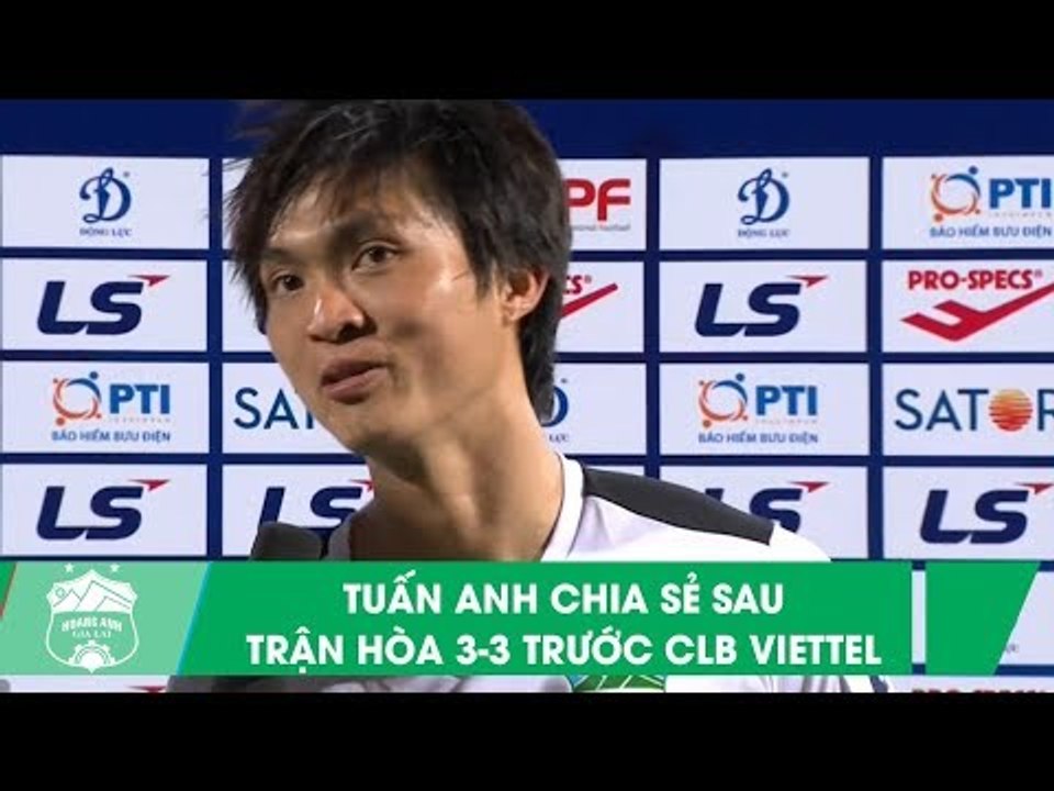 Tuấn Anh cảm động trước "Tinh thần HAGL" sau trận hòa kịch tính trước Viettel | HAGL Media